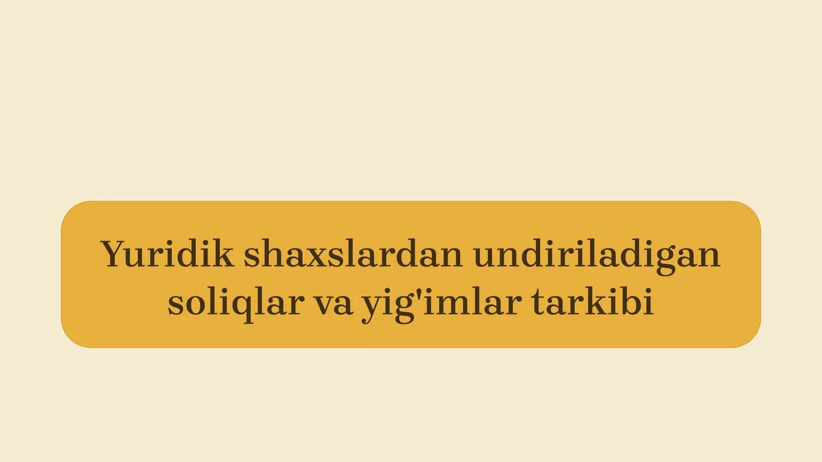 Yuridik shaxslardan undiriladigan soliqlar va yig'imlar tarkibi 1