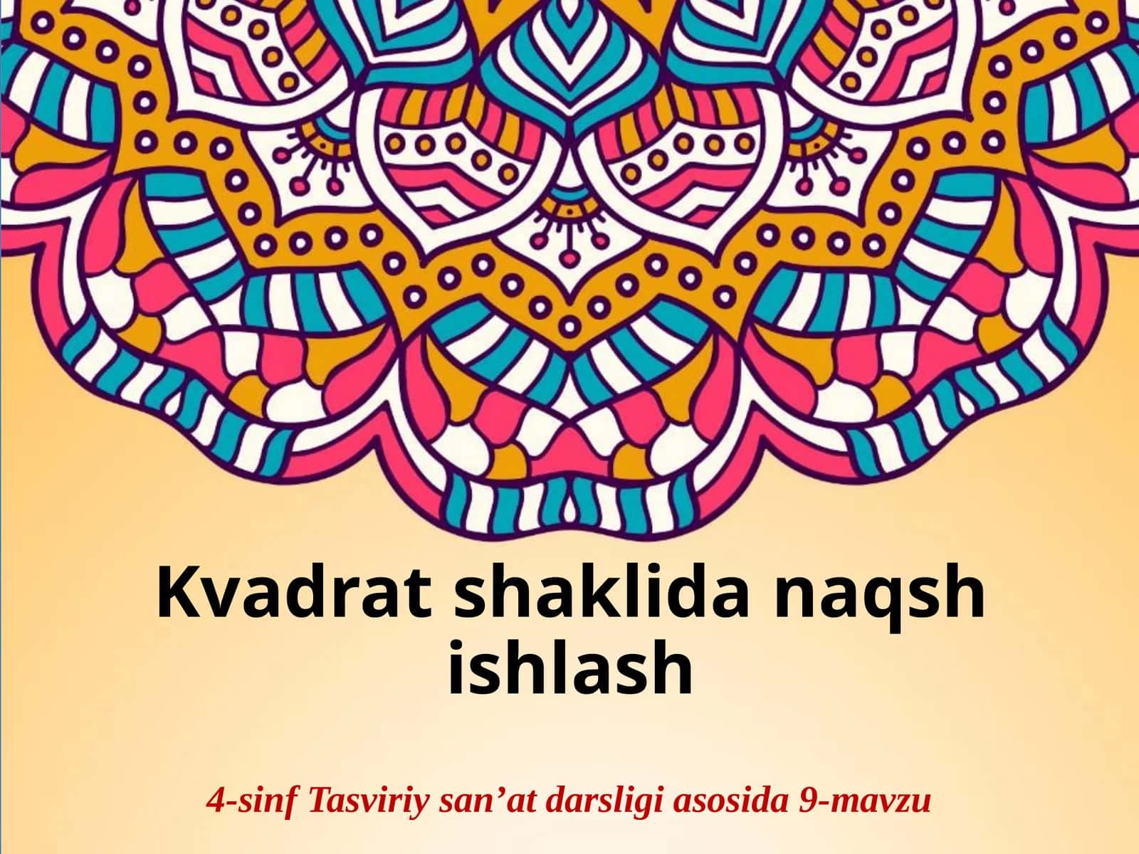 Tasviriy san'at fanidan Kvadrat shaklida naqsh ishlash taqdimoti 1