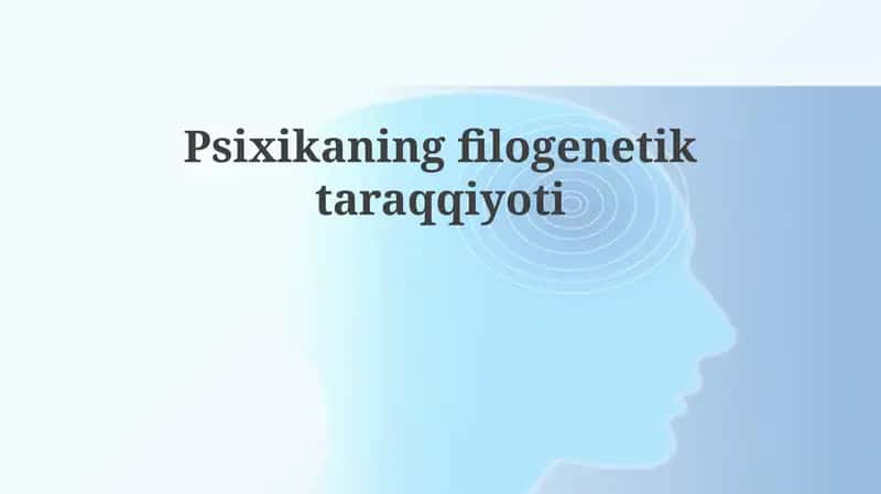 Psixikaning filogenetik rivojlanishiga kirish 1