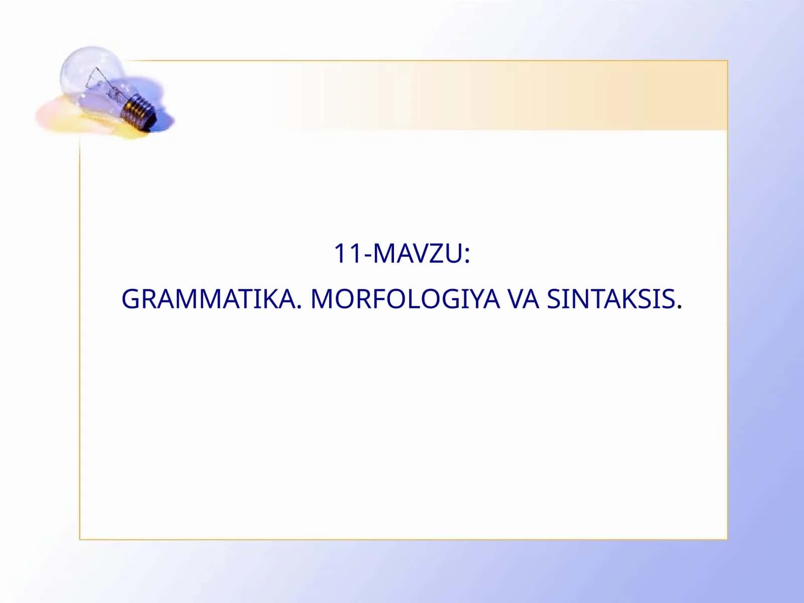 GRAMMATIKA. MORFOLOGIYA VA SINTAKSIS 1