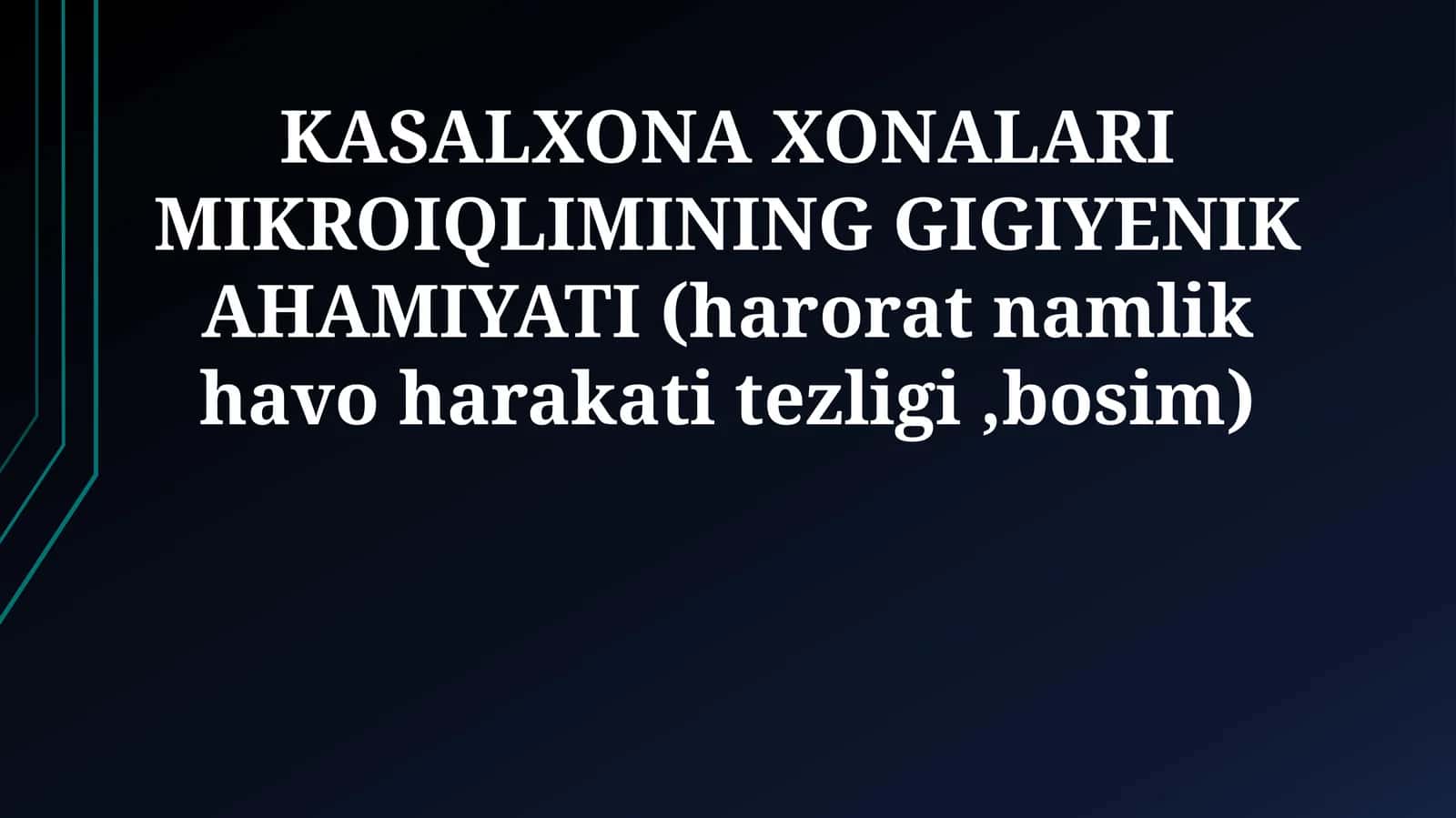 KASALXONA XONALARI MIKROIQLIMINING GIGIYENIK AHAMIYATI (harorat namlik havo harakati tezligi,bosim) 1