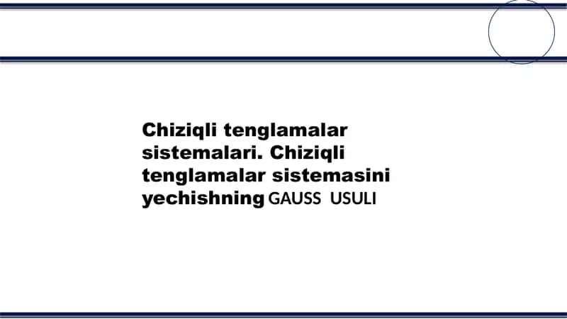 Chiziqli tenglamalar sistemalari. Chiziqli tenglamalar sistemasini yechishning GAUSS  usuli 1