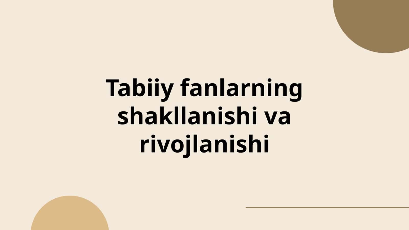 Tabiiy fanlarning shakllanishi va rivojlanishi 1