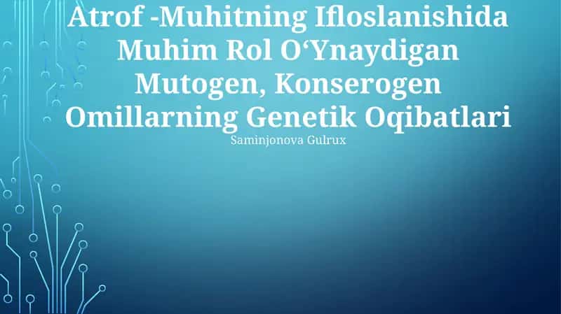 Atrof -Muhitning Ifloslanishida Muhim Rol O‘Ynaydigan Mutogen, Konserogen Omillarning Genetik Oqibatlari 1
