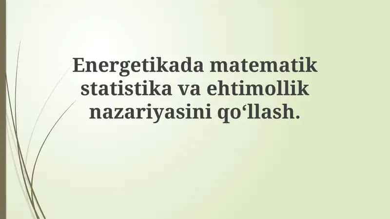 Ehtimollik nazariyasi va matematik statistikadan energetikada foydalanish 1