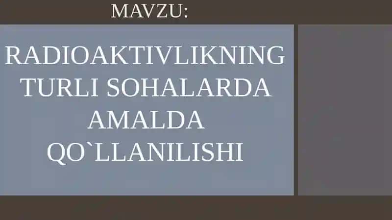 RADIOAKTIVLIKNING TURLI SOHALARDA AMALDA QO`LLANILISHI