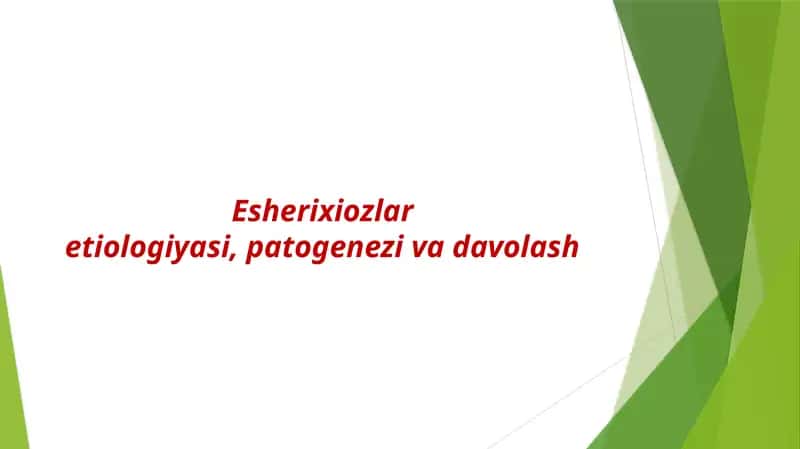 Esherixiozlar etiologiyasi, patogenezi va davolash 1