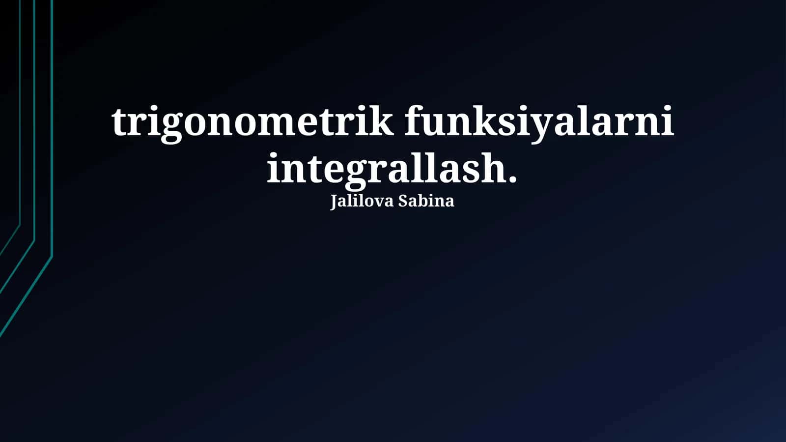Trigonometrik Funktsiyalarni Integrallash 1