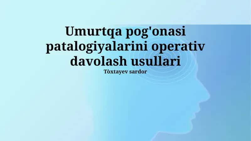 Umurtqa pog'onasi patalogiyalarini operativ davolash usullari 1