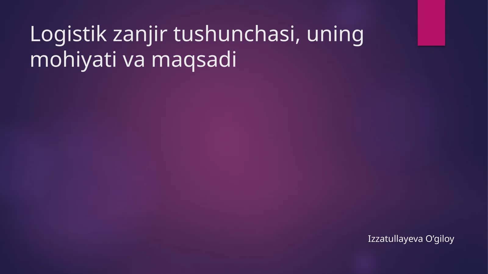 Logistik zanjir tushunchasi, uning mohiyati va maqsadi 1