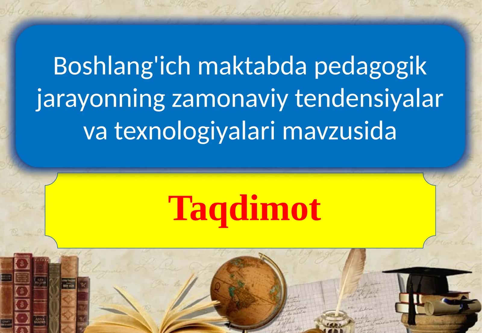 Boshlang'ich maktabda pedagogik jarayonning zamonaviy tendensiyalari va texnologiyalari 1