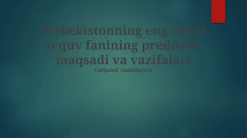 O'zbekistonning eng tarixi oʻquv fanining predmeti maqsadi va vazifalari 1