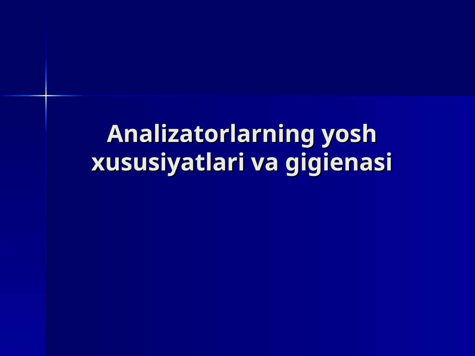 Analizatorlarning yosh xususiyatlari va gigienasi 1