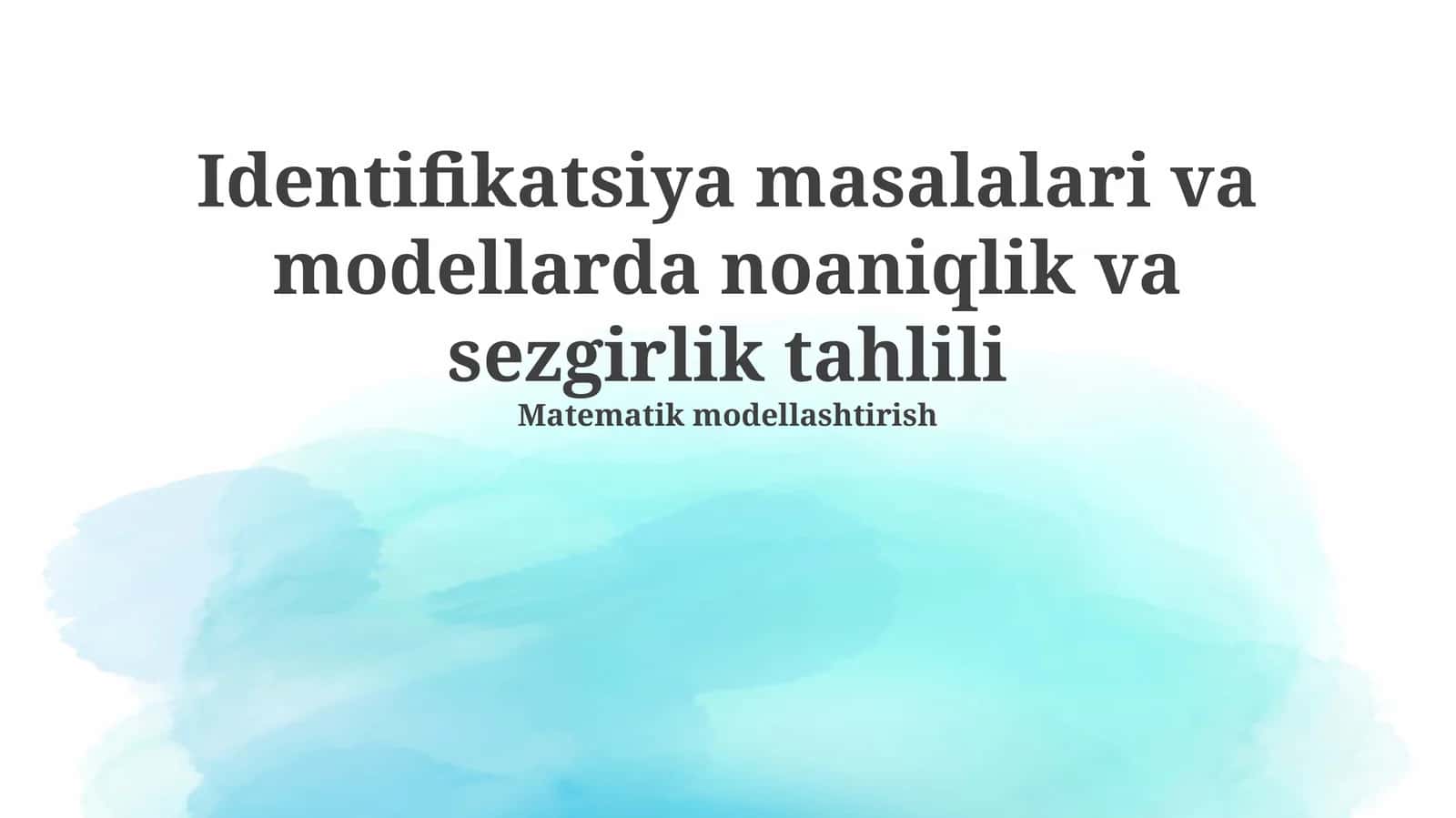 Identifikatsiya masalalari va modellarda noaniqlik va sezgirlik tahlili 1