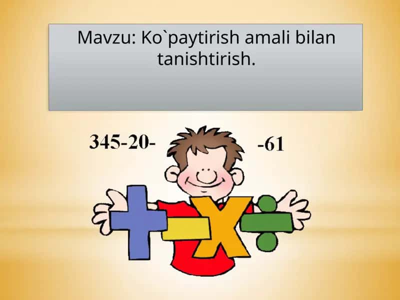 Ko`paytirish amali bilant anishtirish 1