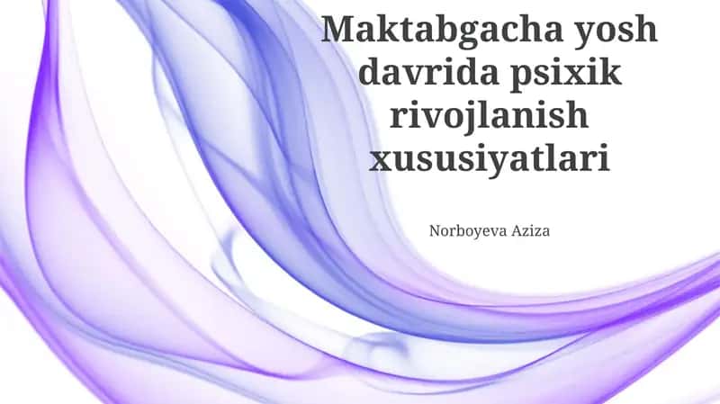 Maktabgacha yoshdagi bolalarning psixik rivojlanishining asosiy xususiyatlari 1