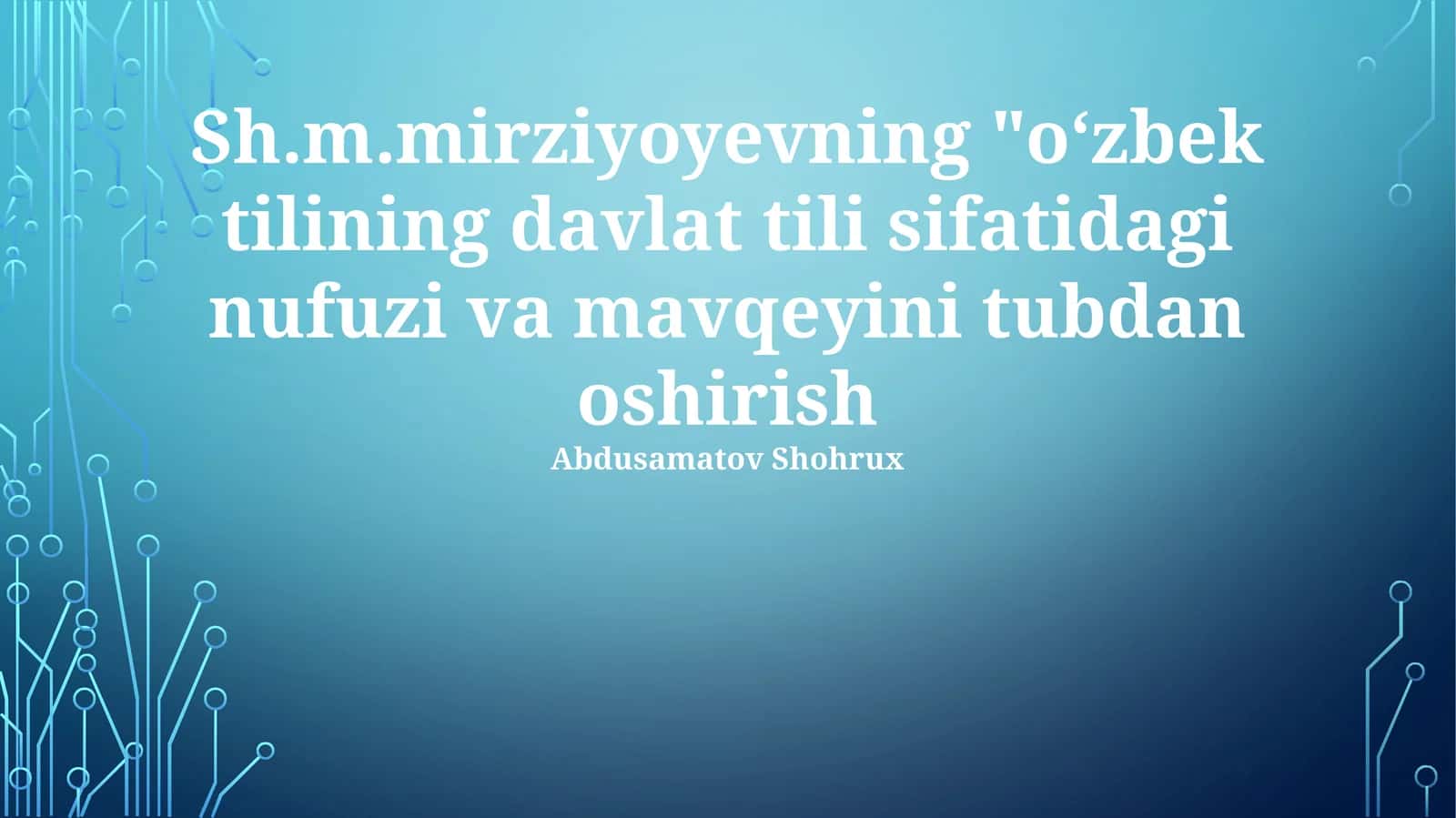 O‘zbek tilining davlat tili sifatidagi nufuzi va mavqeyini tubdan oshirish 1