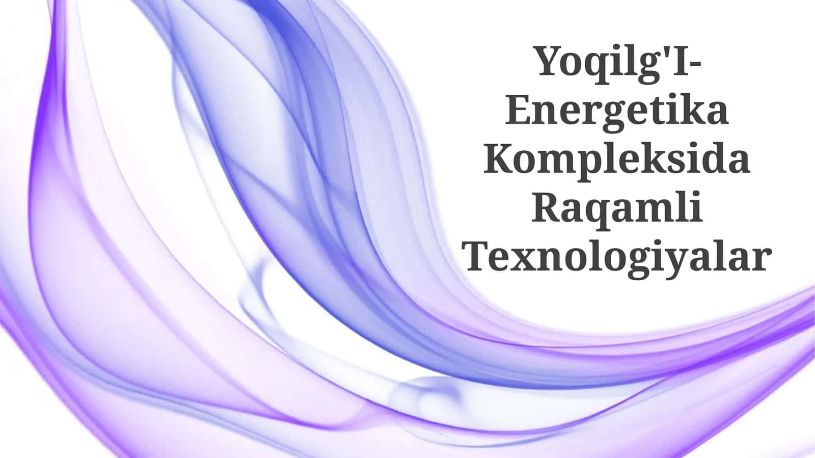 Yoqilg'I-Energetika Kompleksida Raqamli Texnologiyalar 1