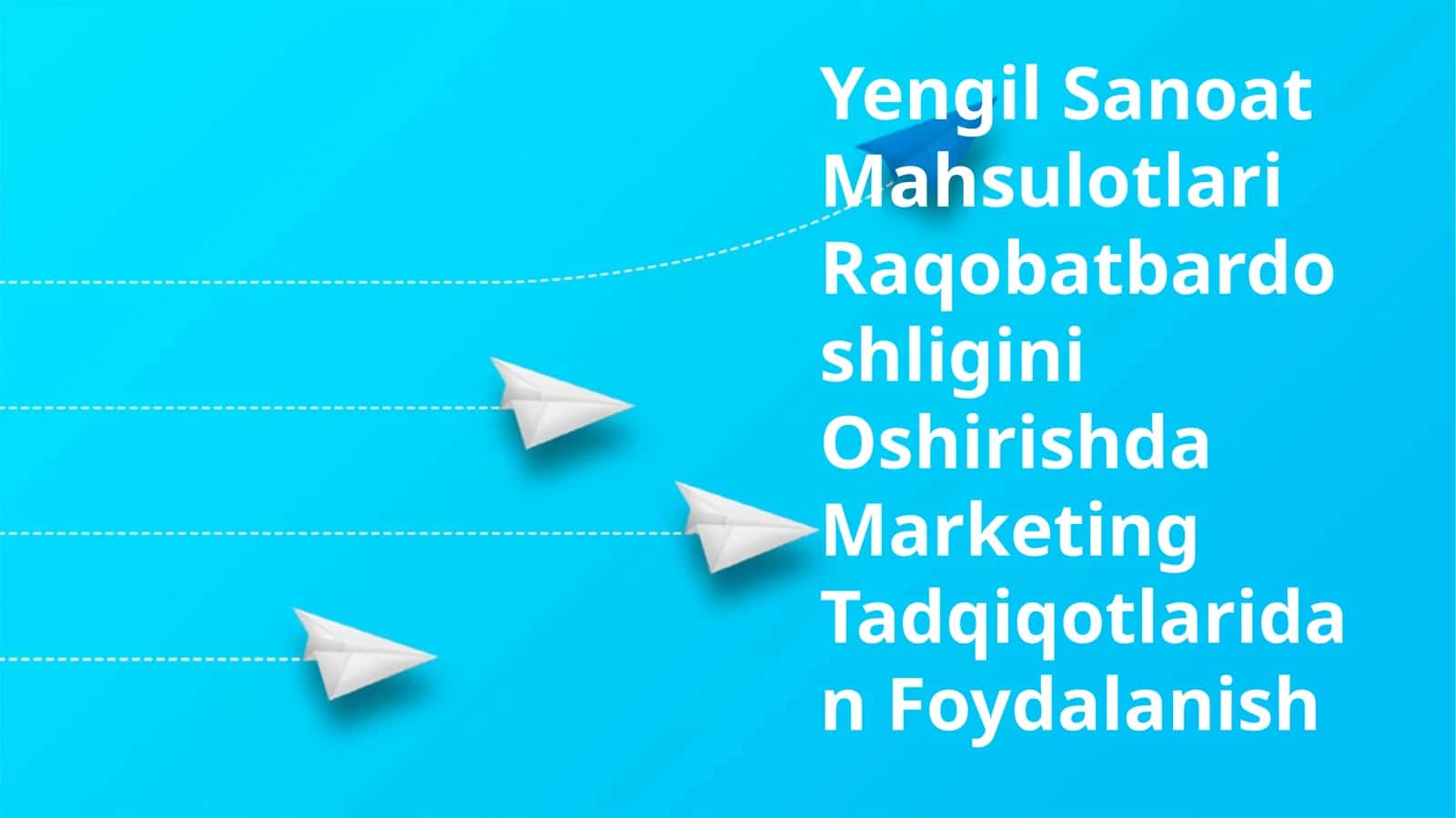 Yengil Sanoat Mahsulotlari Raqobatbardoshligini Oshirishda Marketing Tadqiqotlaridan Foydalanish 1