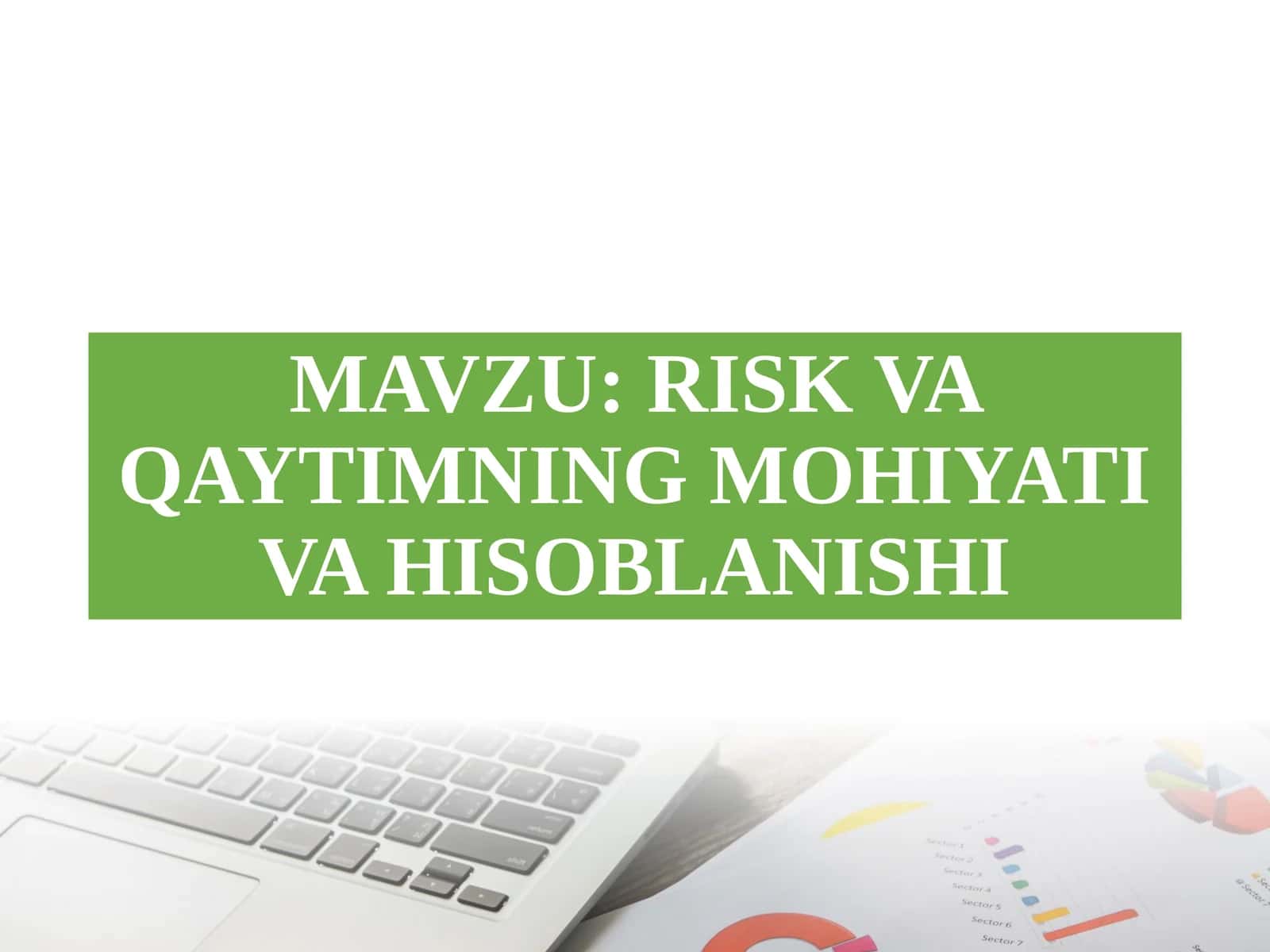 RISK VA QAYTIMNING MOHIYATI VA HISOBLANISHI 1