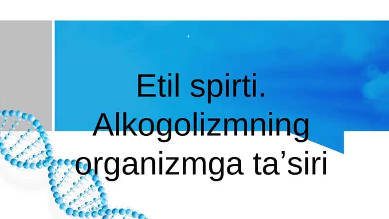 Etil spirti. Alkogolizmning organizmga ta'siri 1