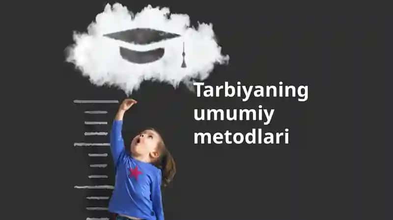 Tarbiyaning Umumiy Metodlari