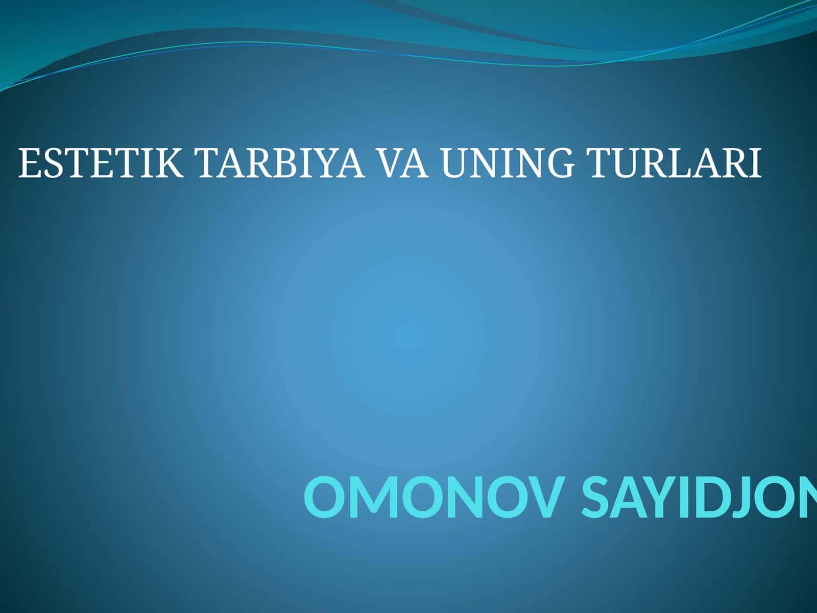 ESTETIK TARBIYA VA UNING TURLARI 1