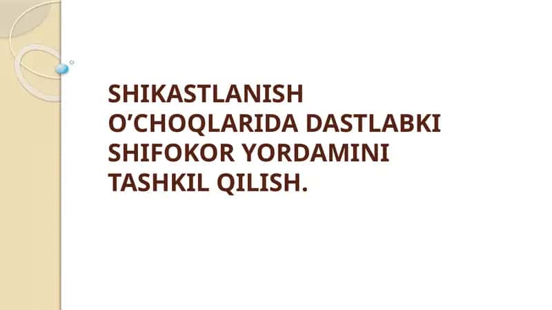 SHIKASTLANISH O’CHOQLARIDA DASTLABKI SHIFOKOR YORDAMINI TASHKIL QILISH. 1