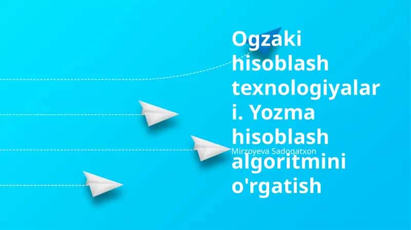 Ogzaki hisoblash texnologiyalari. Yozma hisoblash algoritmini o'rgatish 1
