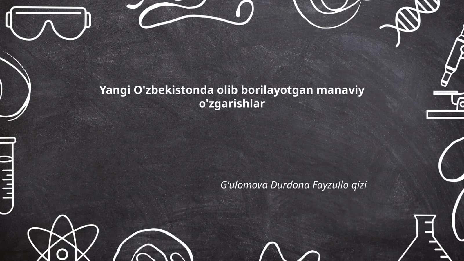 Yangi O'zbekistonda olib borilayotgan manaviy o'zgarishlar 1