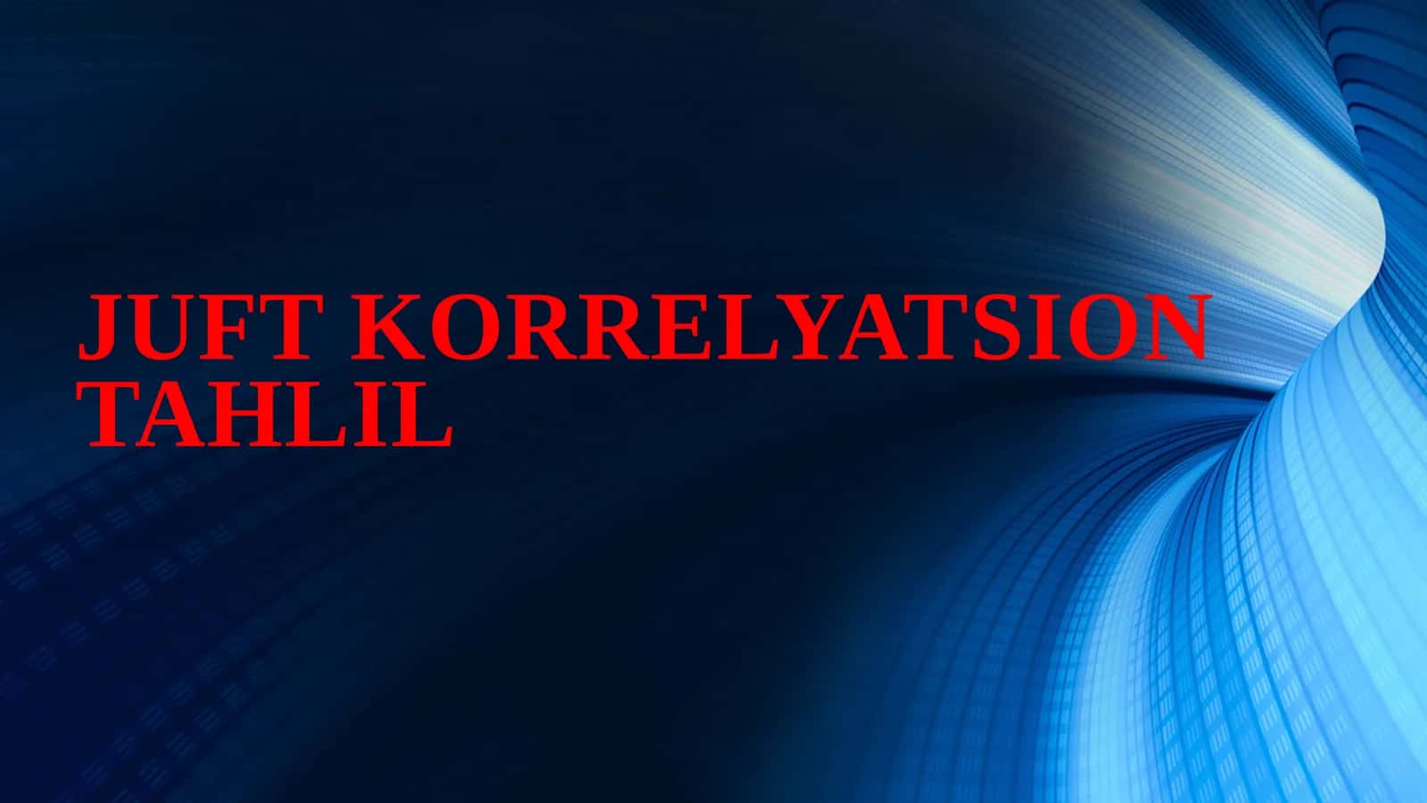 JUFT KORRELYATSION TAHLIL 1