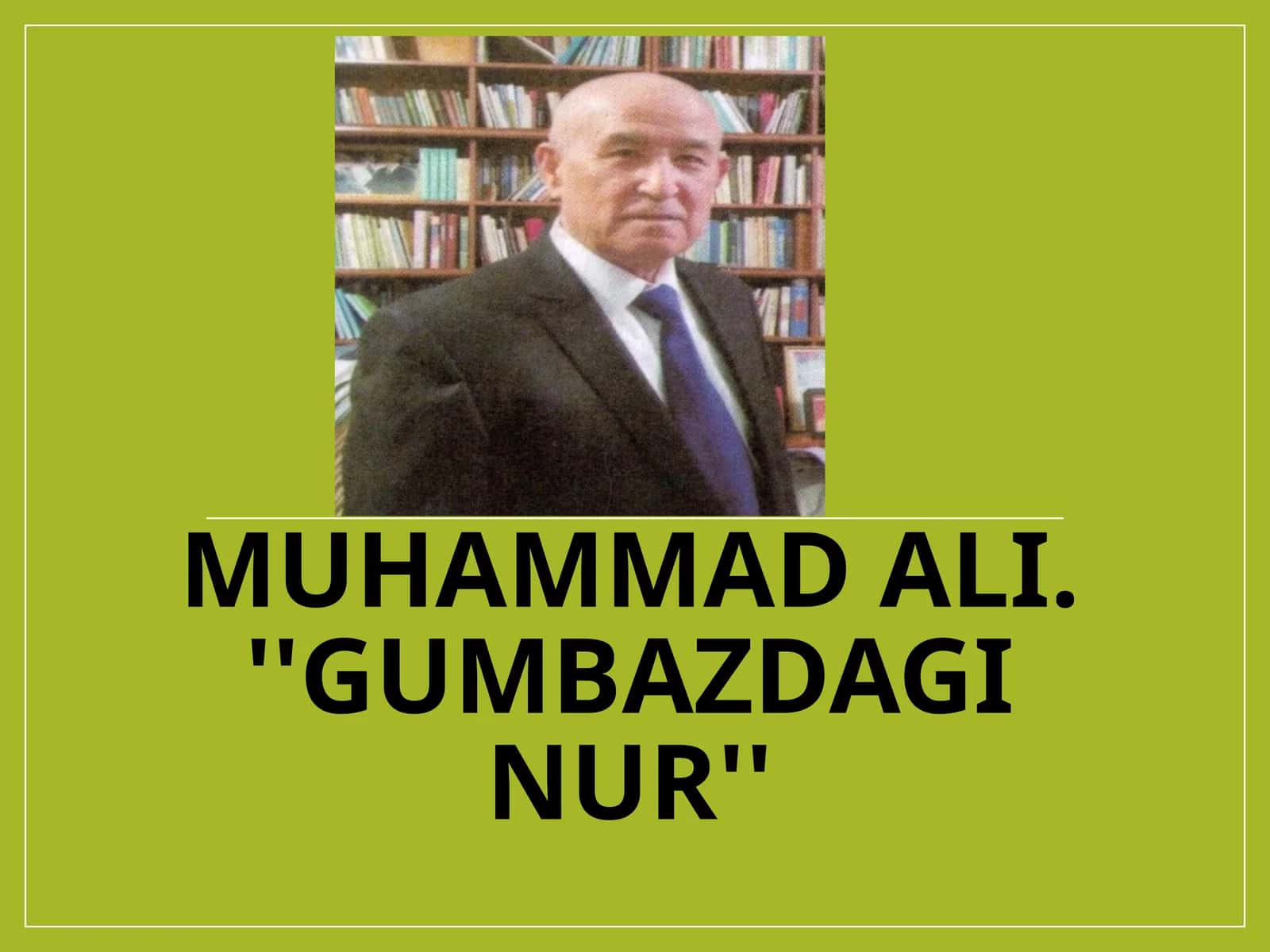 Muhammad Ali. ''Gumbazdaginur'' 1