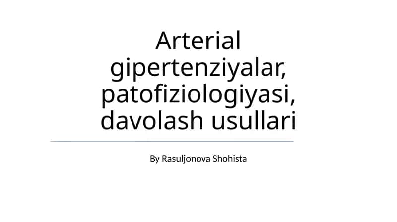 Arterial gipertenziyalar, patofiziologiyasi, davolash usullari 1