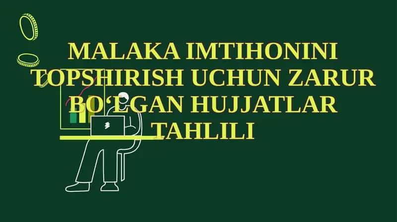 MALAKA IMTIHONINI TOPSHIRISH UCHUN ZARUR BO‘LGAN HUJJATLAR TAHLILI 1
