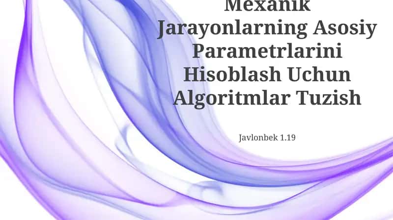 Mexanik Jarayonlarning Asosiy Parametrlarini Hisoblash Uchun Algoritmlar Tuzish 1