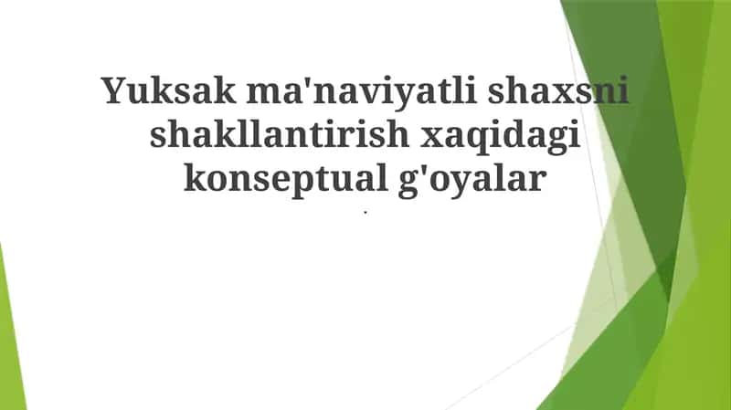 Yuksak ma'naviyatli shaxsni shakllantirish xaqidagi konseptual g'oyalar 1