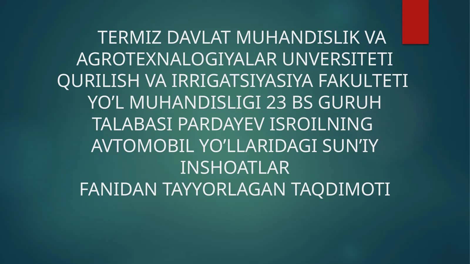 AVTOMOBIL YO’LLARIDAGI SUN’IY INSHOATLAR FANIDAN TAYYORLAGAN TAQDIMOTI 1