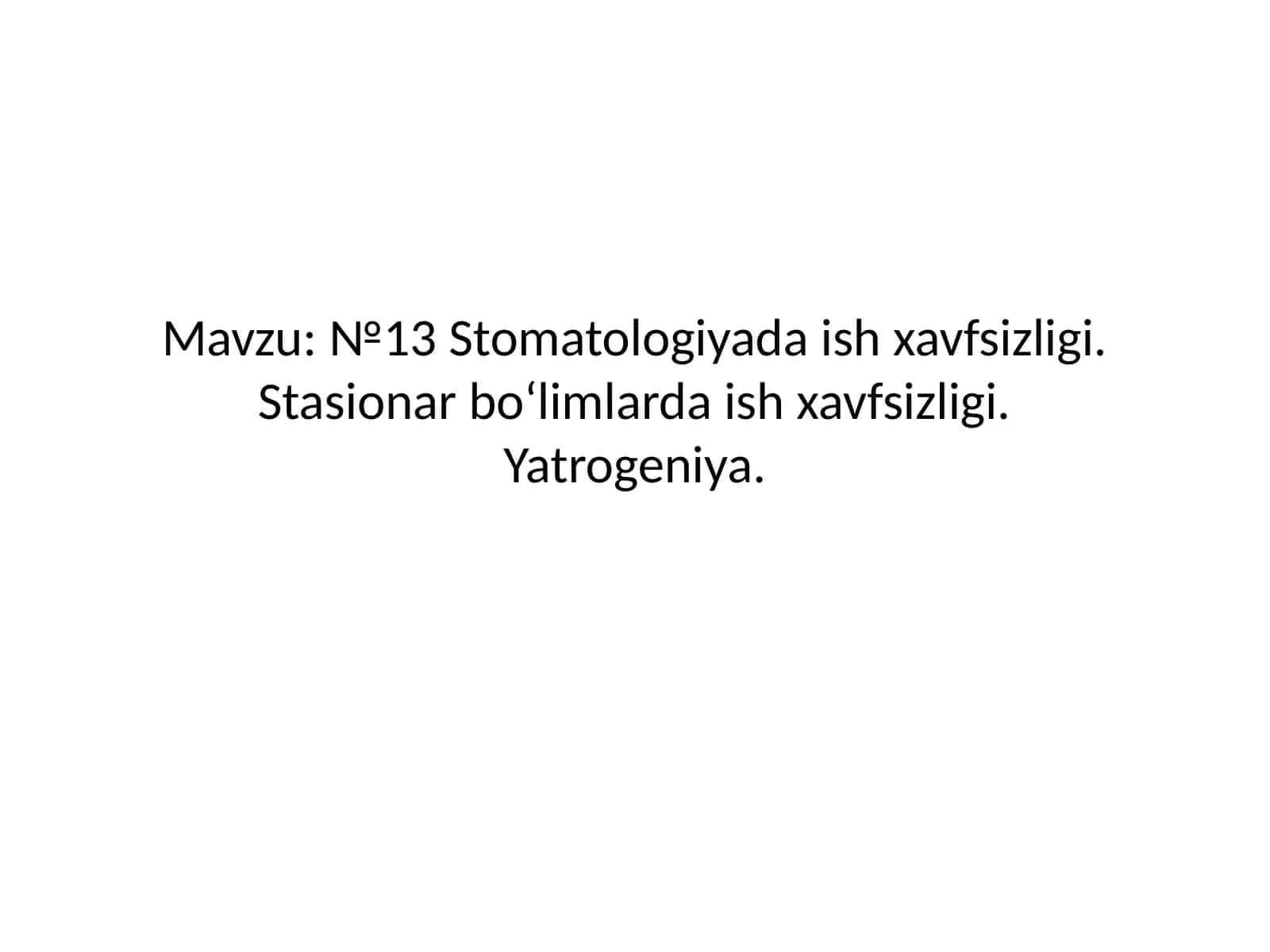 Stomatologiyada ish xavfsizligi. Stasionar bo‘limlarda ish xavfsizligi. Yatrogeniya 1