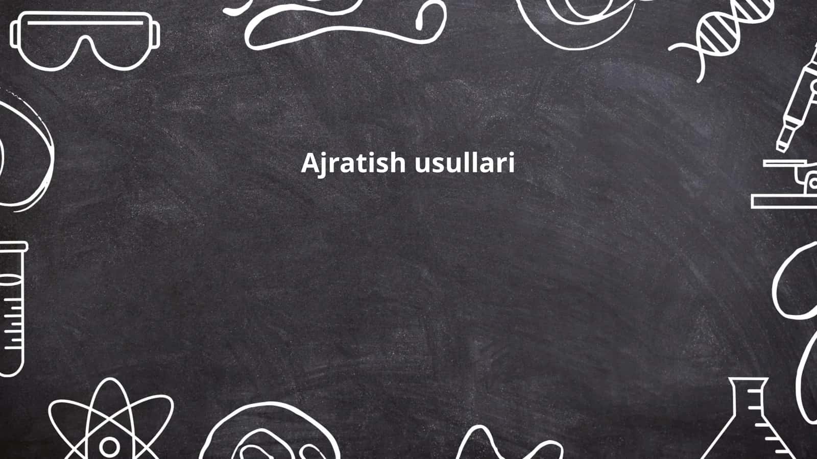 Ajratish usullari 1