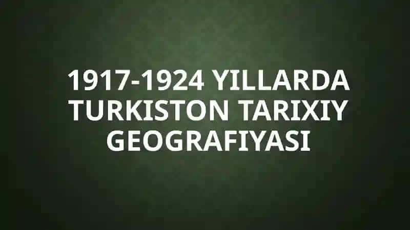 1917-1924 yillarda Turkiston tarixiy geografiyasi