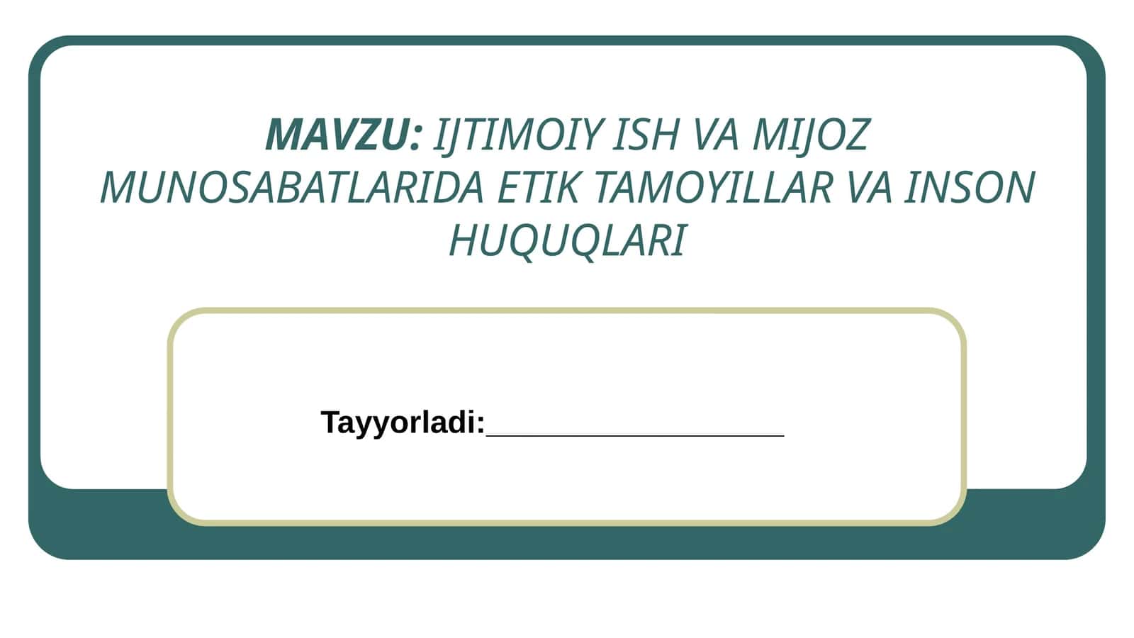 IJTIMOIY ISH VA MIJOZ MUNOSABATLARIDA ETIK TAMOYILLAR VA INSON HUQUQLARI 1