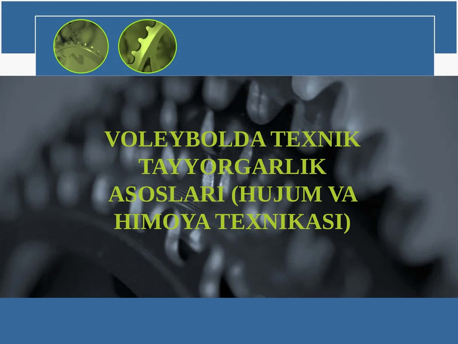 VOLEYBOLDA TEXNIK TAYYORGARLIK ASOSLARI (HUJUM VA HIMOYA TEXNIKASI) 1