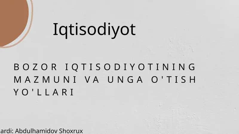 BOZOR IQTISODIYOTINING MAZMUNI VA UNGA O'TISH YO'LLARI 1