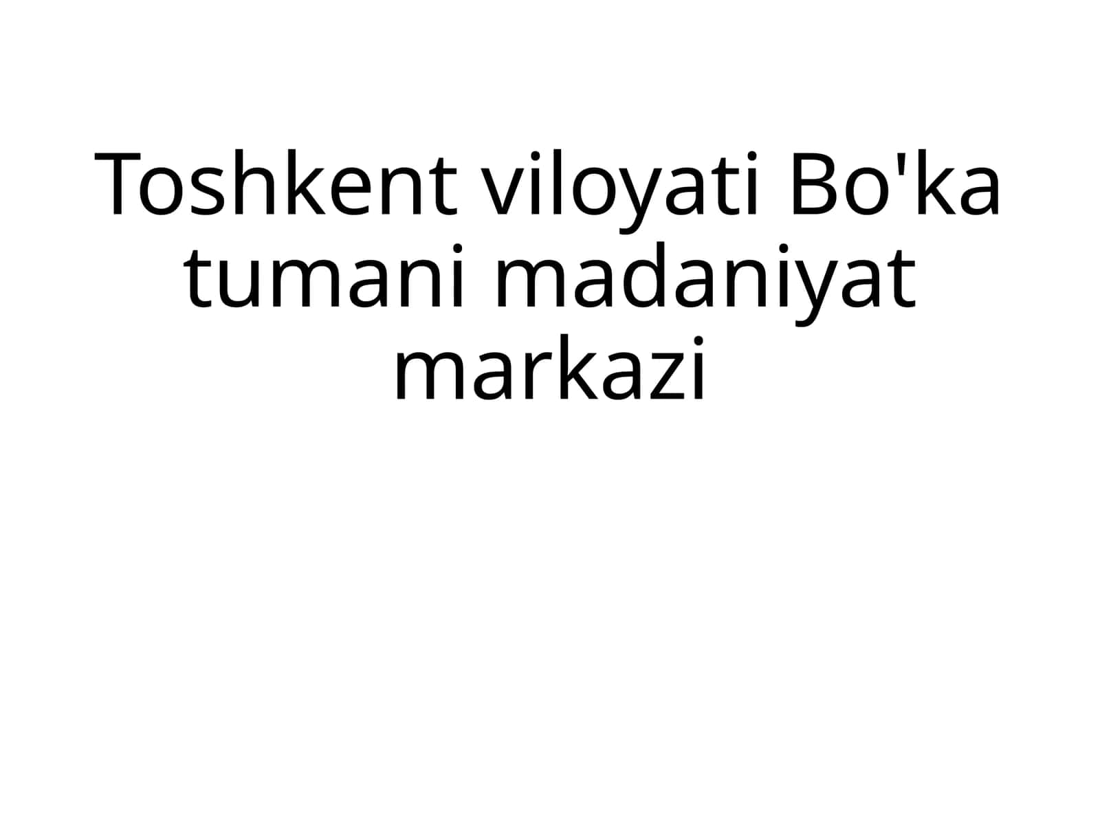Toshkent viloyati Bo'ka tumani madaniyat markazi 1