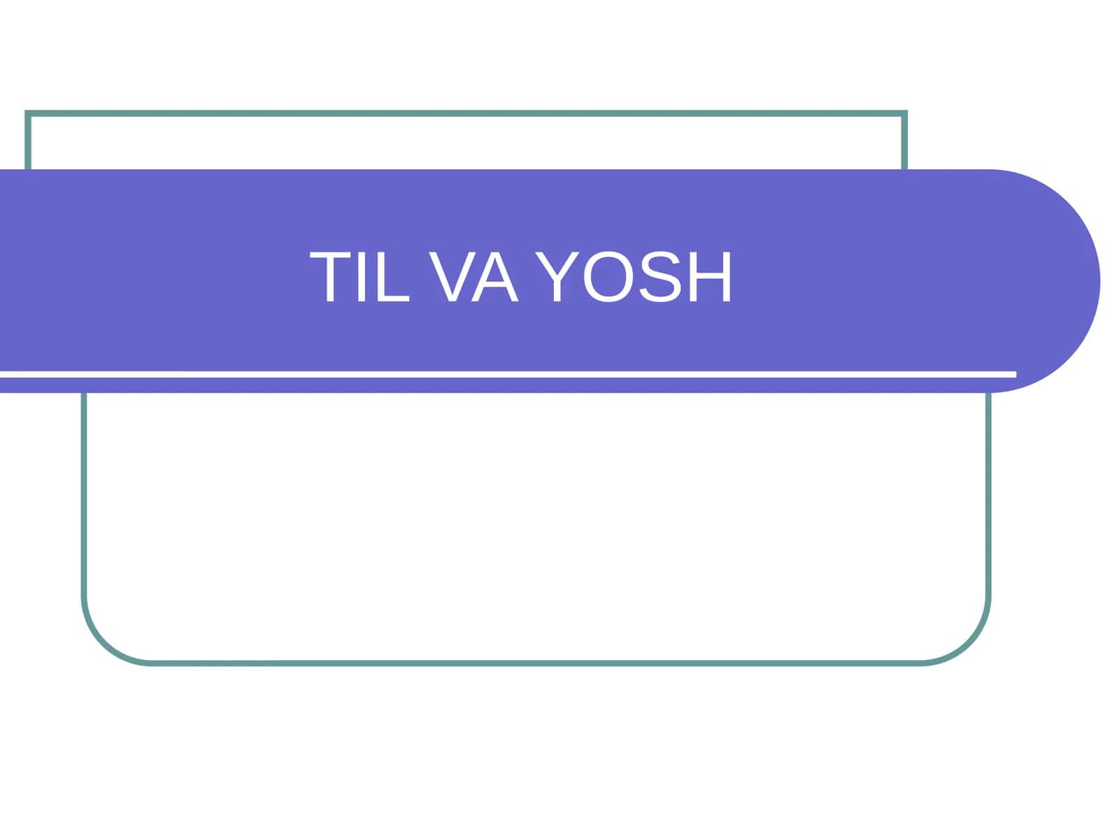 TIL VA YOSH 1