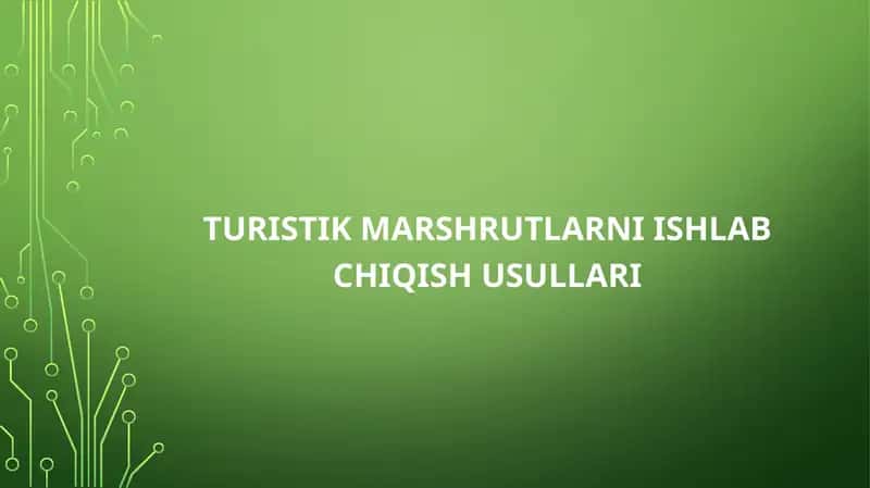Turistik marshrutlarni ishlab chiqish usullari 1
