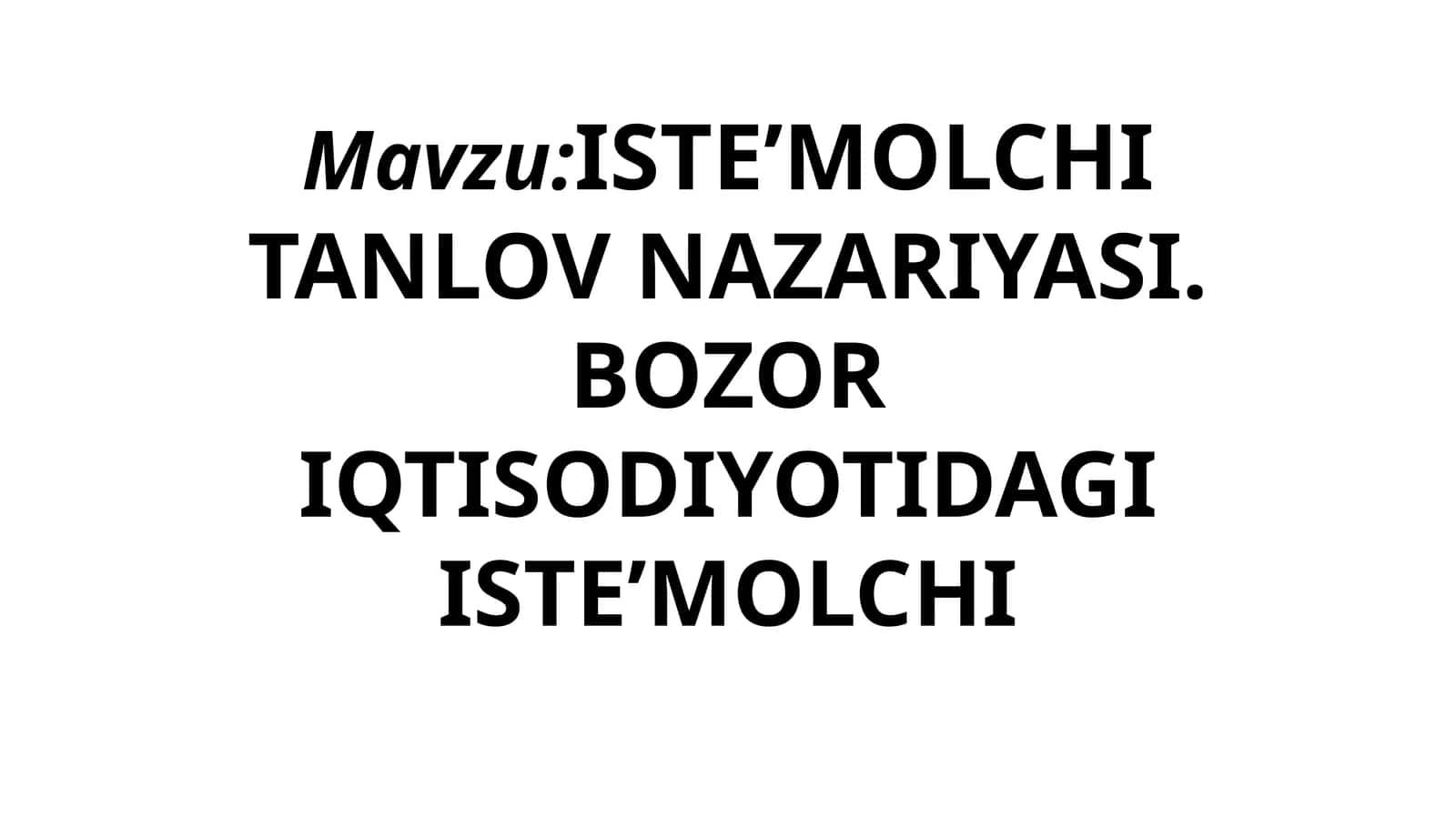 ISTE’MOLCHITANLOV NAZARIYASI. BOZOR IQTISODIYOTIDAGI ISTE’MOLCHI 1