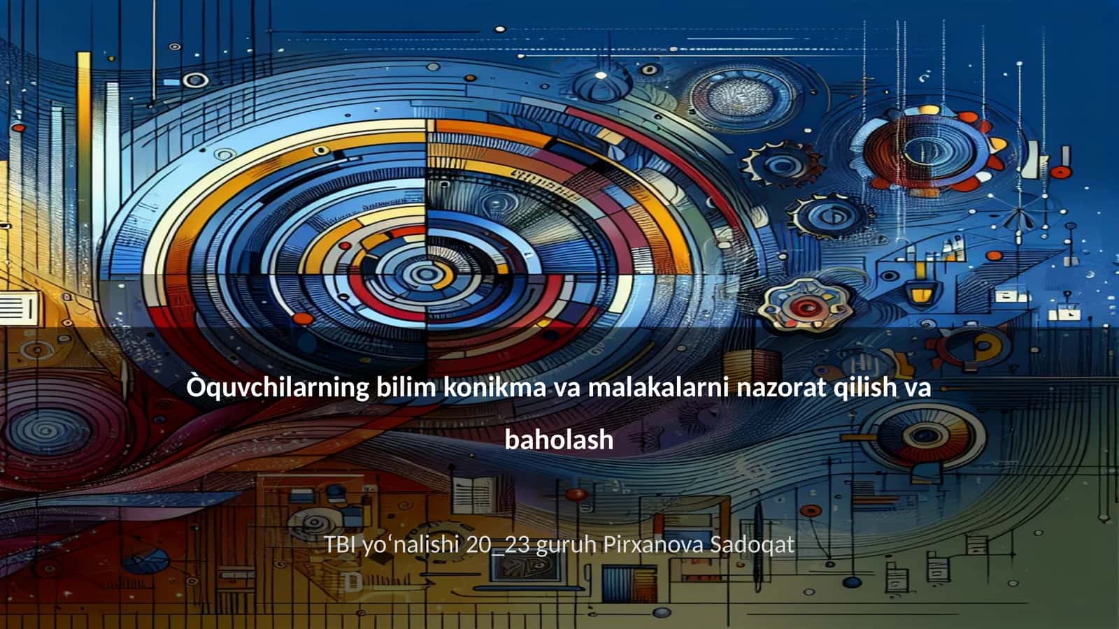 Òquvchilarning bilim konikma va malakalarni nazorat qilish va baholash 1