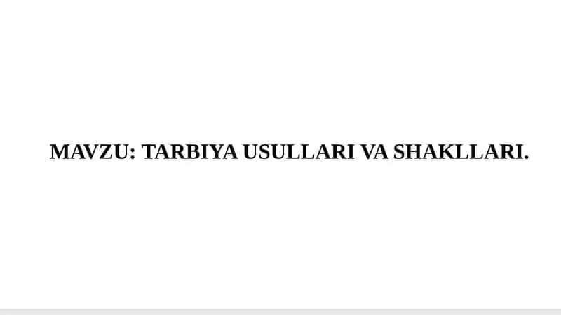 TARBIYA USULLARI VA SHAKLLARI 1