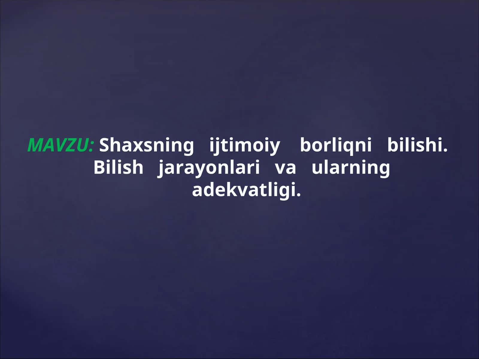 Shaxsning ijtimoiy borliqni bilishi. Bilish jarayonlari va ularning adekvatligi 1